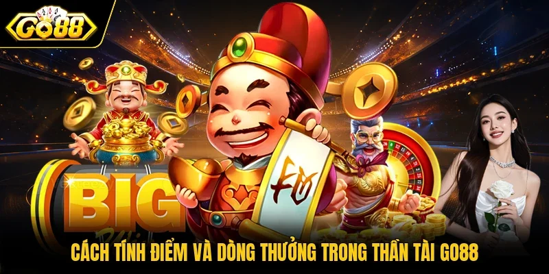 Cách tính điểm và dòng thưởng trong Thần Tài Go88