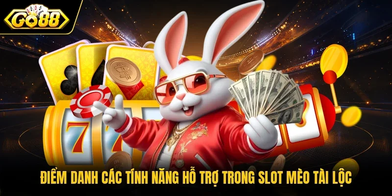 Điểm danh các tính năng hỗ trợ trong slot Mèo Tài Lộc