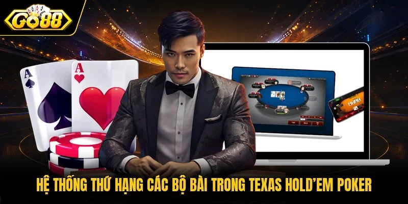 Hệ thống thứ hạng các bộ bài trong Texas Hold’em Poker