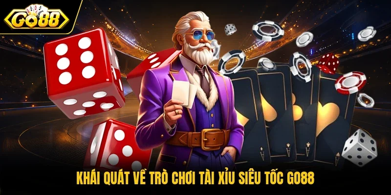 Khái quát về trò chơi Tài Xỉu Siêu Tốc Go88