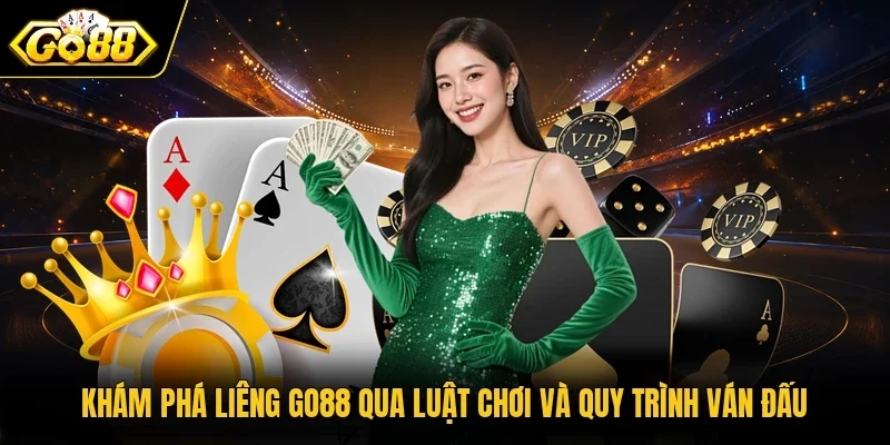 Khám phá Liêng Go88 qua luật chơi và quy trình ván đấu