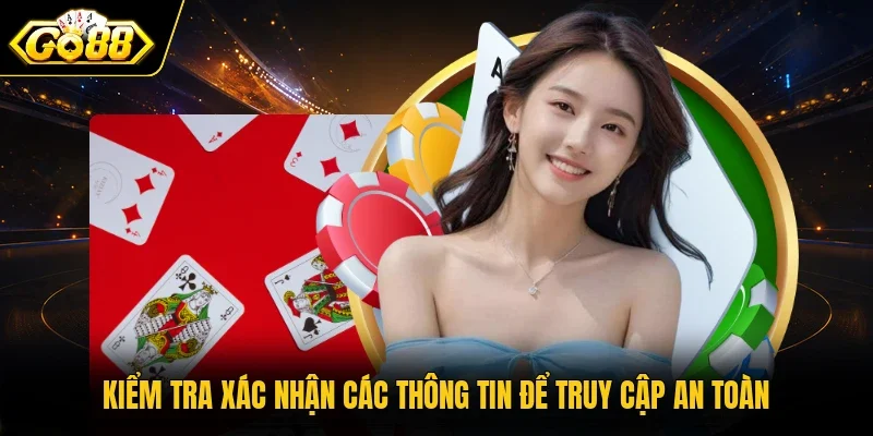 Kiểm tra xác nhận các thông tin để truy cập an toàn