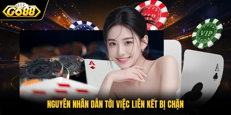 Nguyên nhân dẫn tới việc liên kết bị chặn